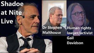 Shadoe at Nite Weds Nov. 8th/2023 w/Dr. Stephen Malthouse and Lawyer Gail Davidson