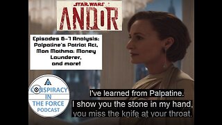 Andor #6-#7: Palpatine's Patriot Act, Mon Mothma: Money Launderer, and more! (AUDIO ONLY)