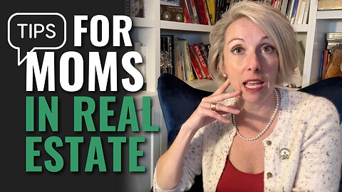 Are You A New Mom Starting A Real Estate Career?