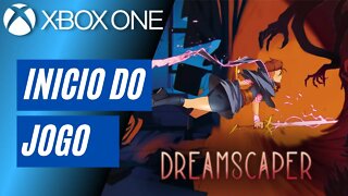 DREAMSCAPER - INÍCIO DO JOGO (XBOX ONE)