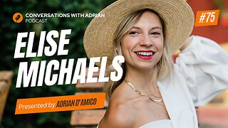 EP 75 | Elise Micheals | Conversations with Adrian Podcast