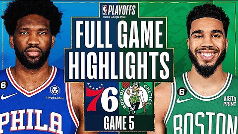 Philadelphia 76ers vs. Boston Celtics Full Game 5 Highlights | May 9 | 2022-2023 NBA Playoffs