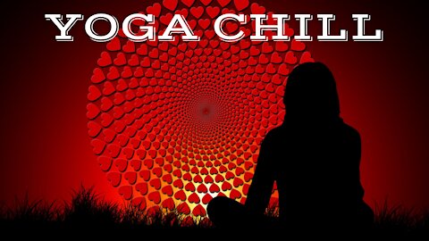 YOGA CHILL #18 [Music for Workout & Meditation]