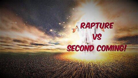 Rapture vs. Second Coming - What Does the Bible Really Say?