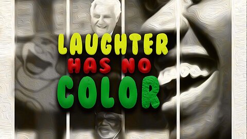 Laughter Has No Color