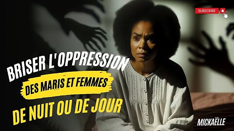 RTA - Intercession | Briser l'oppression des maris et femme de nuit ou de jour | MICKAËLLE