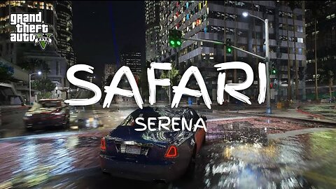 Serena - Safari (Lyrics) - GTA-V VIDEO REMIX