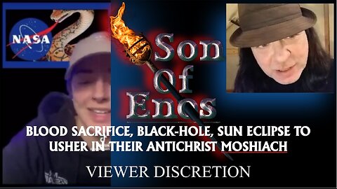 KENAN SONOFENOS - BLOOD SACRIFICE AND BLACK-HOLE SUN ECLIPSE TO USHER IN THEIR ANTICHRIST MOSHIACH