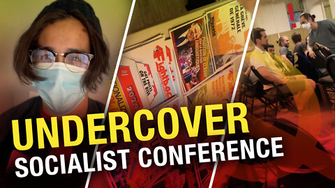 UNDERCOVER: Socialist conference INFILTRATED by William Diaz-Berthiaume