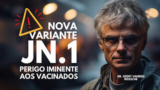 NOVA VARIANTE JN.1 - PERIGO IMINENTE AOS VACINADOS