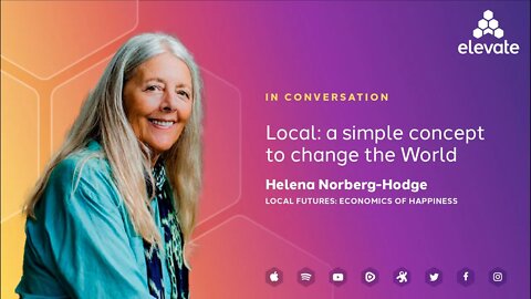 Local: A simple concept to change the world with Helena Norberg-Hodge