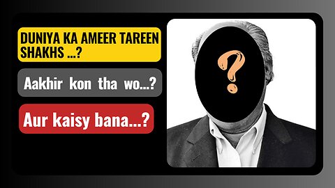 Duniya ka Ameer Tareen ADMI | The Richest Person of the world | One man Motivational History
