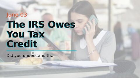 The IRS Owes You Tax Credit