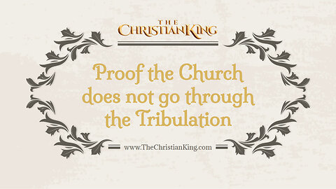 Proof that the church does not go through the tribulation