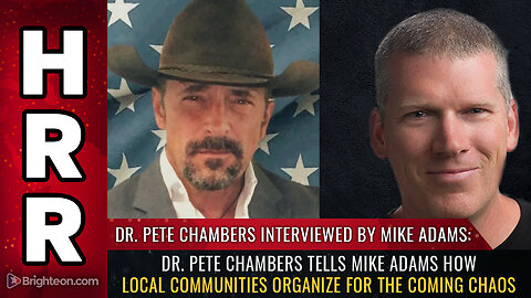 Dr. Pete Chambers tells Mike Adams how local communities ORGANIZE for the coming chaos