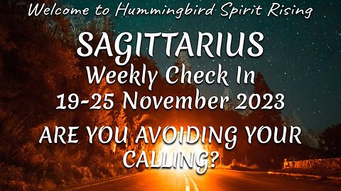 SAGITTARIUS Weekly Check In 19-25 November 2023 - ARE YOU AVOIDING YOUR CALLING?