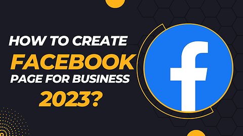 How to Create Facebook Page For Business 2023?