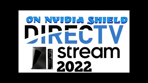 DIRECT TV STREAMS ON NVIDIA SHIELD UPDATE APRIL 2022
