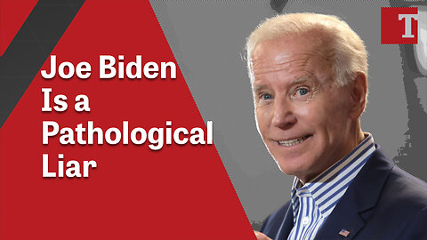 Joe Biden Is a Pathological Liar