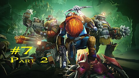 Deep Rock Galactic: Stream 7: Part 2