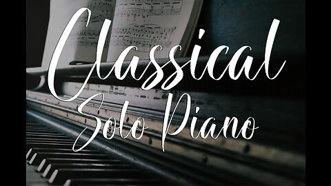 Classical Solo Piano | Relaxing Piano | Study