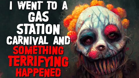 "I Went To A Gas Station Carnival, And Something Strange Happened" Creepypasta | Three Scary Stories