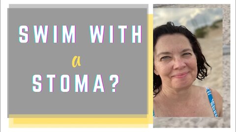 Yes I Swam With a Stoma | Ileostomate | IBD Life