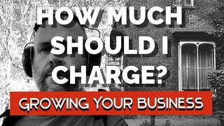 HOW MUCH SHOULD I CHARGE? - Growing Your Handyman Business