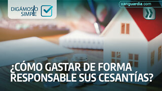 DIGAMOSLO SIMPLE/ ¿Cómo gastar de forma responsable sus cesantías?