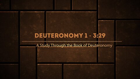 The Book of Deuteronomy Introduction -Chapter 1:1 - 3:29
