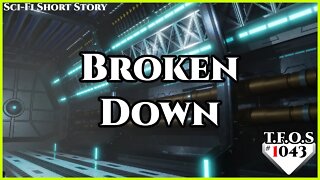 Broken Down by elspawno | Humans are space Orcs | HFY | TFOS1043