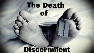 The Death of Discernment