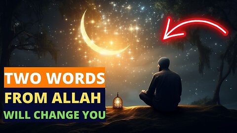 THESE TWO WORDS FROM ALLAH WILL MAKE YOU A BETTER PERSON