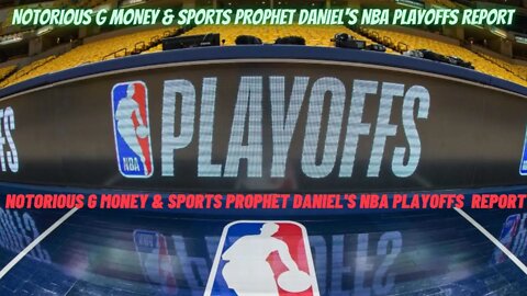 🎙️️ NOTORIOUS G MONEY & 🔥SPORTS PROPHET DANIEL'S NBA PLAYOFFS REPORT PREVIEW SHOW AND PODCAST