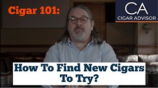 Cigar 101: How to find new cigars to try?