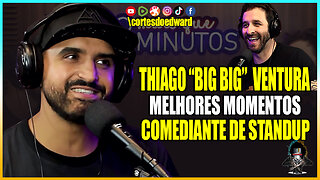 THIAGO VENTURA DO STANDUP NO + QUE 8 MINUTOS