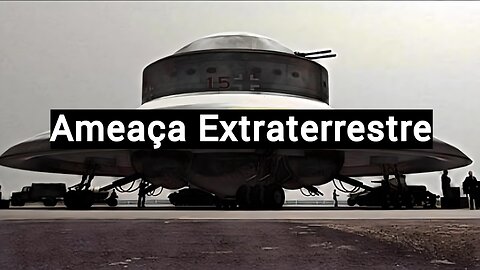 Arquivos Confidenciais - Ameaça Extraterrestre