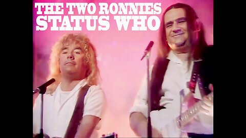 THE TWO RONNIES - STATUS WHO
