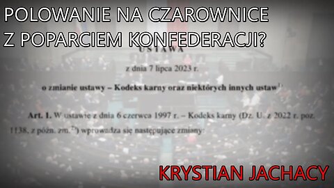 Polowanie na czarownice - z poparciem Konfederacji | Krystian Jachacy