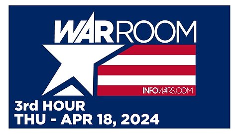 WAR ROOM [3 of 3] Thursday 4/18/24 • News, Reports & Analysis • Infowars