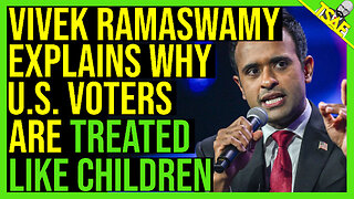 VIVEK RAMASWAMY EXPLAINS WHY U.S. VOTERS ARE TREATED LIKE CHILDREN