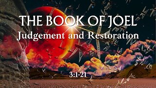 "Judgement and Restoration - Joel 3