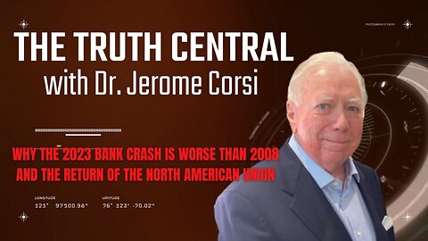 Why the 2023 Bank Crash is Worse than 2008; The Return of the North American Union