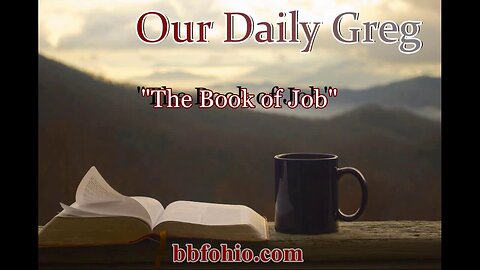 007 "The Book of Job" (Job 6:10) Our Daily Greg