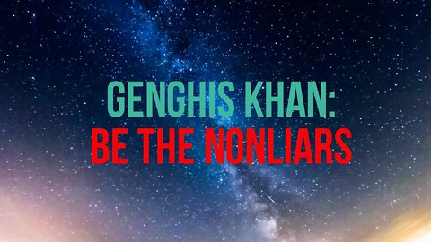 Genghis Khan: Be The Nonliars