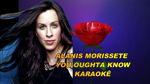 ALANIS MORISSETE YOU OUGHTA KNOW