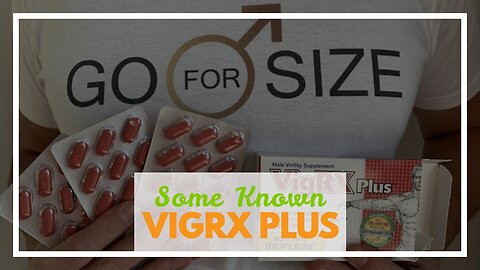 Some Known Facts About "VigRX Plus vs Viagra: Which is the Better Choice for Erectile Dysfuncti...