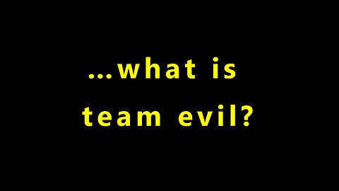 …what is team evil?