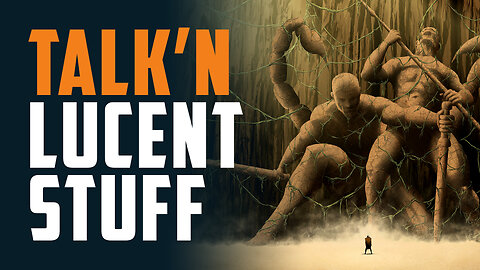 Talkin' LUCENT Stuff - Cover & Campaign Updates
