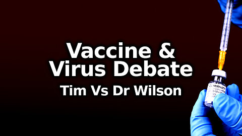 Vax Safety, Virus Existence & SARS-CoV-2 Attributes Debate w/ Dr Wilson/ Debunk The Funk Channel